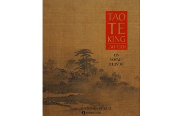 Tao Te King, un voyage illustré - Lao Tseu & traduit par Stephen Mitchell (édition reliée)