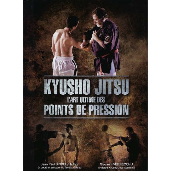 Kyusho Jitsu, l'art ultime des points de pression - Jean Paul Bindel & Giovanni Verrecchia