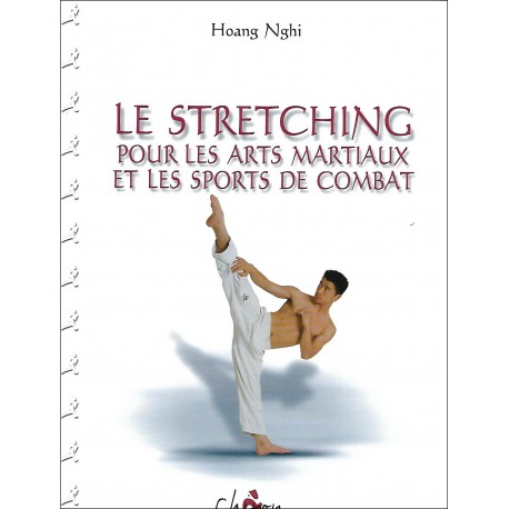 Le Stretching pour les Arts Martiaux et les sports de combat - Hoang Nghi -  BudoStore