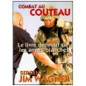 Combat au couteau, le livre définitif sur les armes blanches - Sergent Jim Wagner