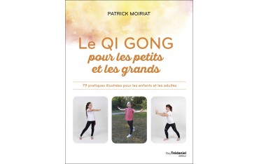 Le Qi Gong pour les petits et les grands - Patrick Moiriat