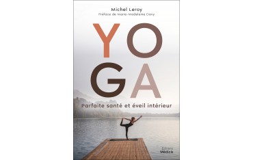 Yoga parfaite santé et éveil intérieur - Michel Leroy