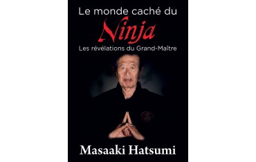 Le monde caché des Ninja, Les révélations du Grand-Maître - Masaaki Hatsumi