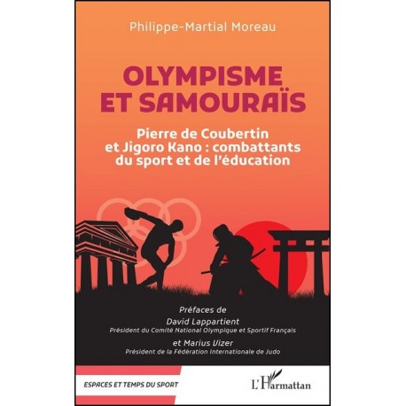 Olympisme et Samourais, P. de Coubertin et J. Kano : combattants du sport et de l'éducation - Philippe-Martial Moreau