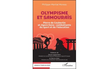 Olympisme et Samourais, P. de Coubertin et J. Kano : combattants du sport et de l'éducation - Philippe-Martial Moreau