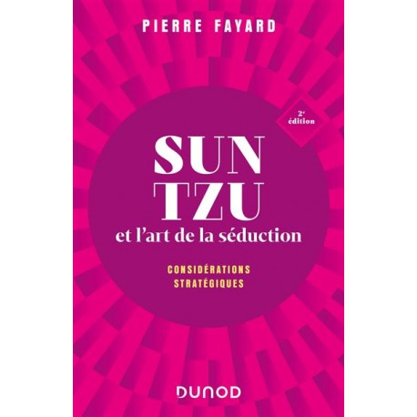 Sun Tzu, Stratégie et l'art de la Séduction, considérations stratégiques - Pierre Fayard (2ème edition)