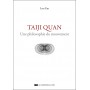 Taiji Quan, une philosophie du mouvement - Lou Yan