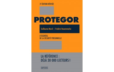 Protegor, l'essentiel de la protection personnelle - Guillaume Morel & Frédéric Bouammache (3ème édition révisée)