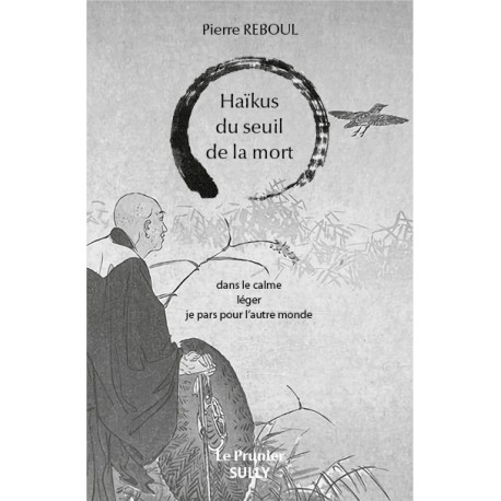 Haikus du seuil de la mort - Pierre Reboul