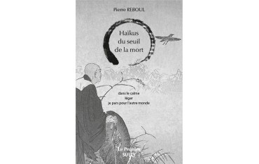 Haikus du seuil de la mort - Pierre Reboul