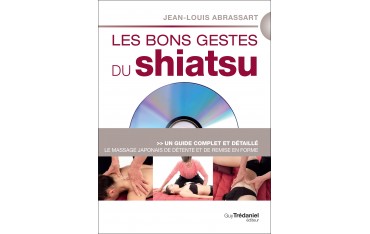 Les bons gestes du Shiatsu, un guide complet et détaillé (+DVD) - Jean-Louis Abrassart