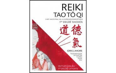 Reiki tao tö qi : L'art ancestral de la guérison énergétique, 1er degré Shoden - Idris Lahore