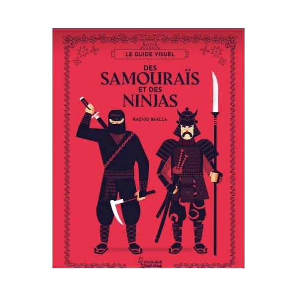 Le guide visuel des Samouraïs et des Ninjas - Rachid Baalla