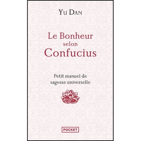 Le bonheur selon Confucius, petit manuel de sagesse  - Yu  Dan