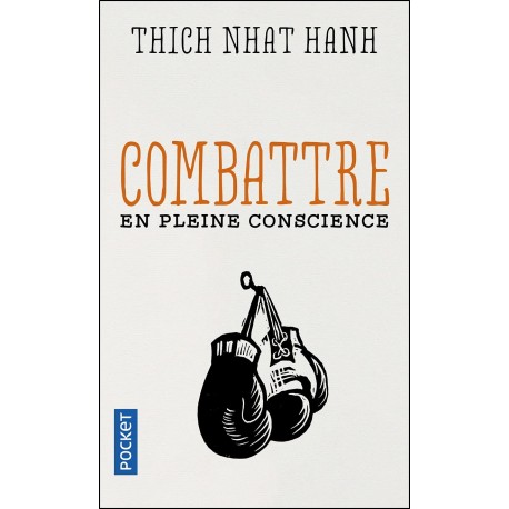 Combattre en pleine conscience - Thich Nhat Hanh