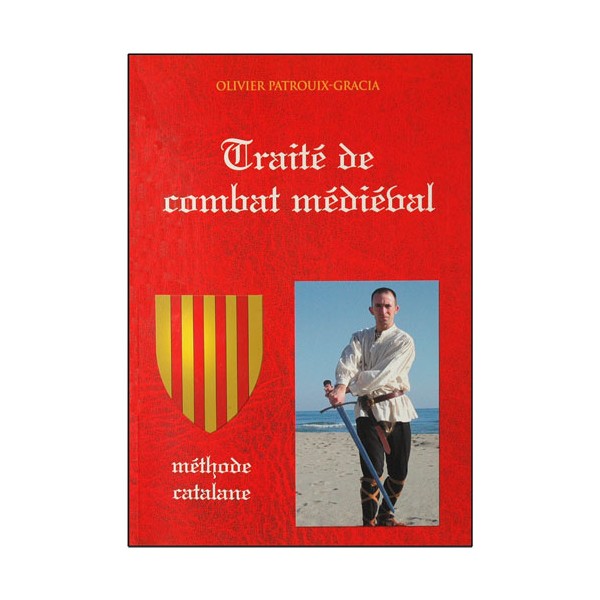 Traité de combat Médiéval, méthode Catalane - O. Patrouix Gracia