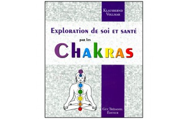 Exploration de soi et santé par les Chakras - Klausbernd Vollmar